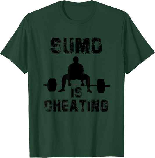 Sumo is cheating power lifting Sumo deadlift gym T-Shirt - T-Shirt | Forest