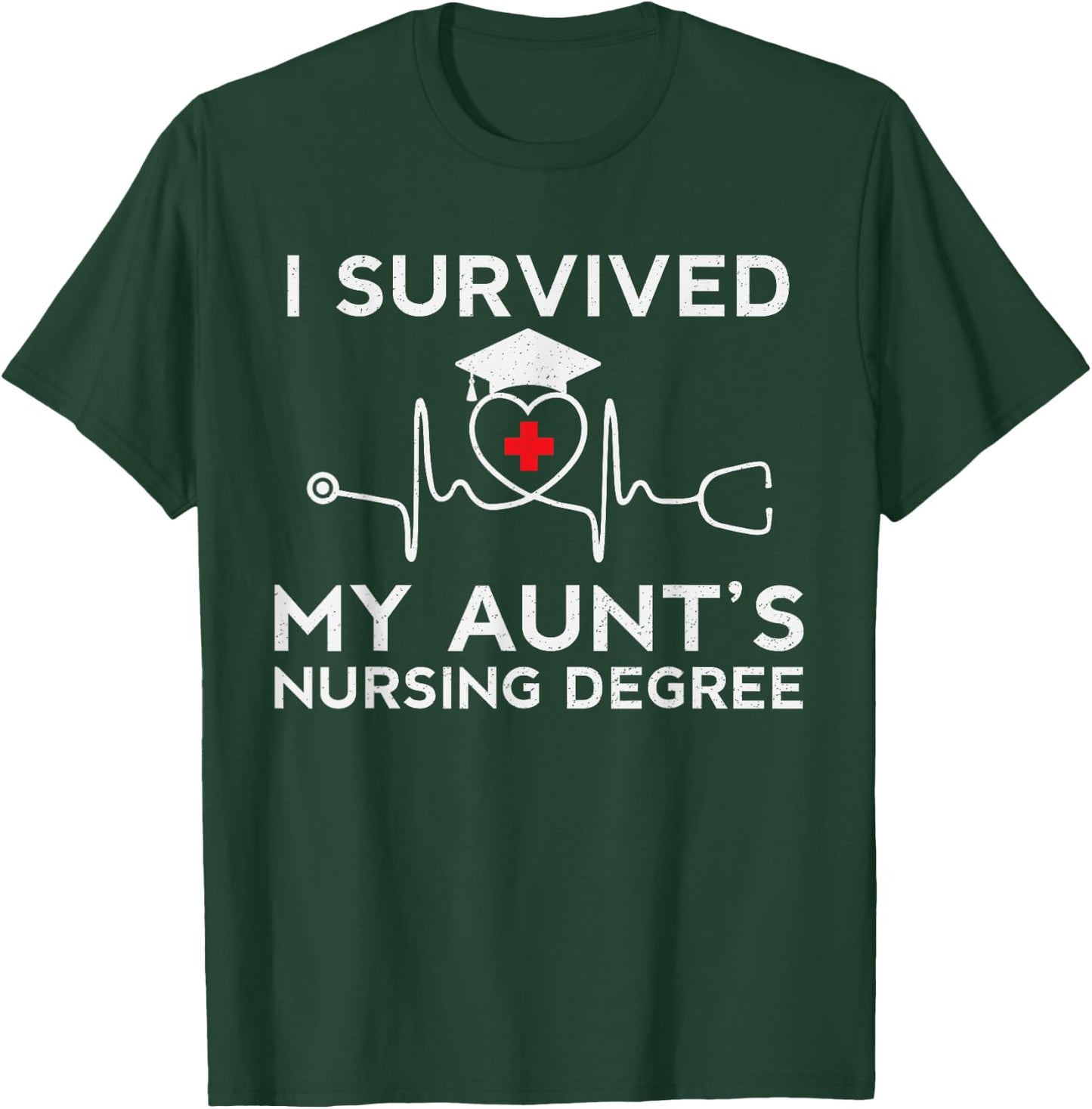 I survived My Aunt's Nursing Degree,Proud Niece Cousin Nurse T-Shirt - T-Shirt | Forest