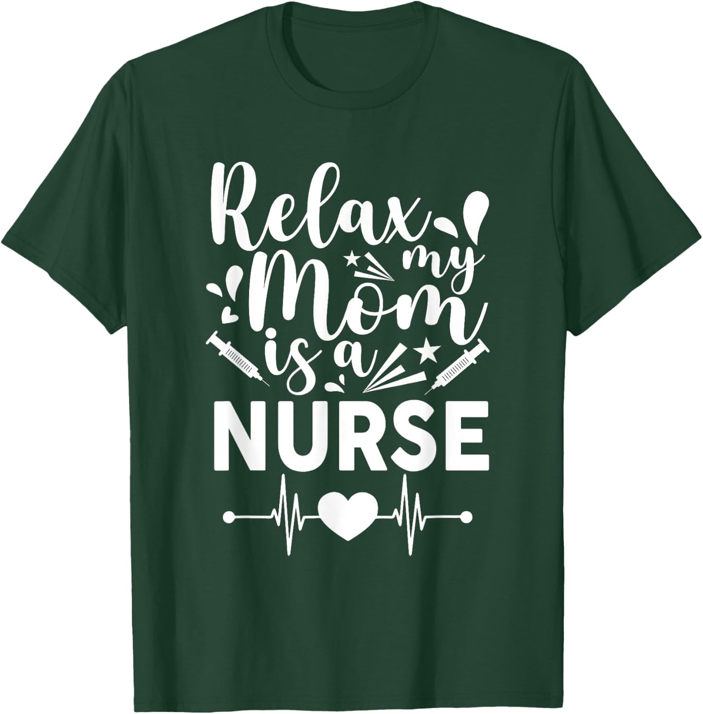 Relax My Mom Is a Nurse Mommy Funny Nurse T-Shirt - T-Shirt | Forest