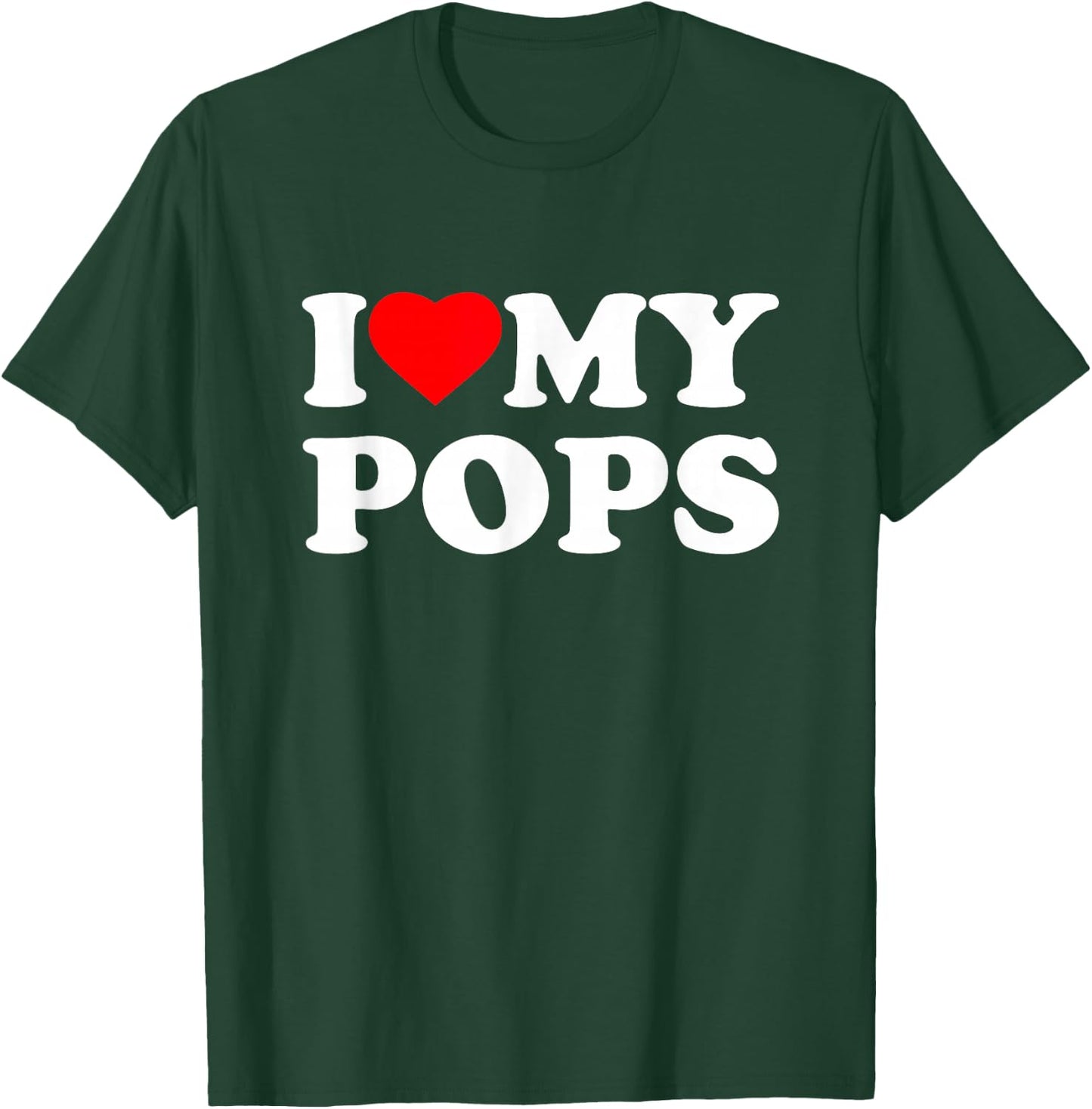 I Love My Pops I Heart Family Grandpa T-Shirt - T-Shirt | Forest