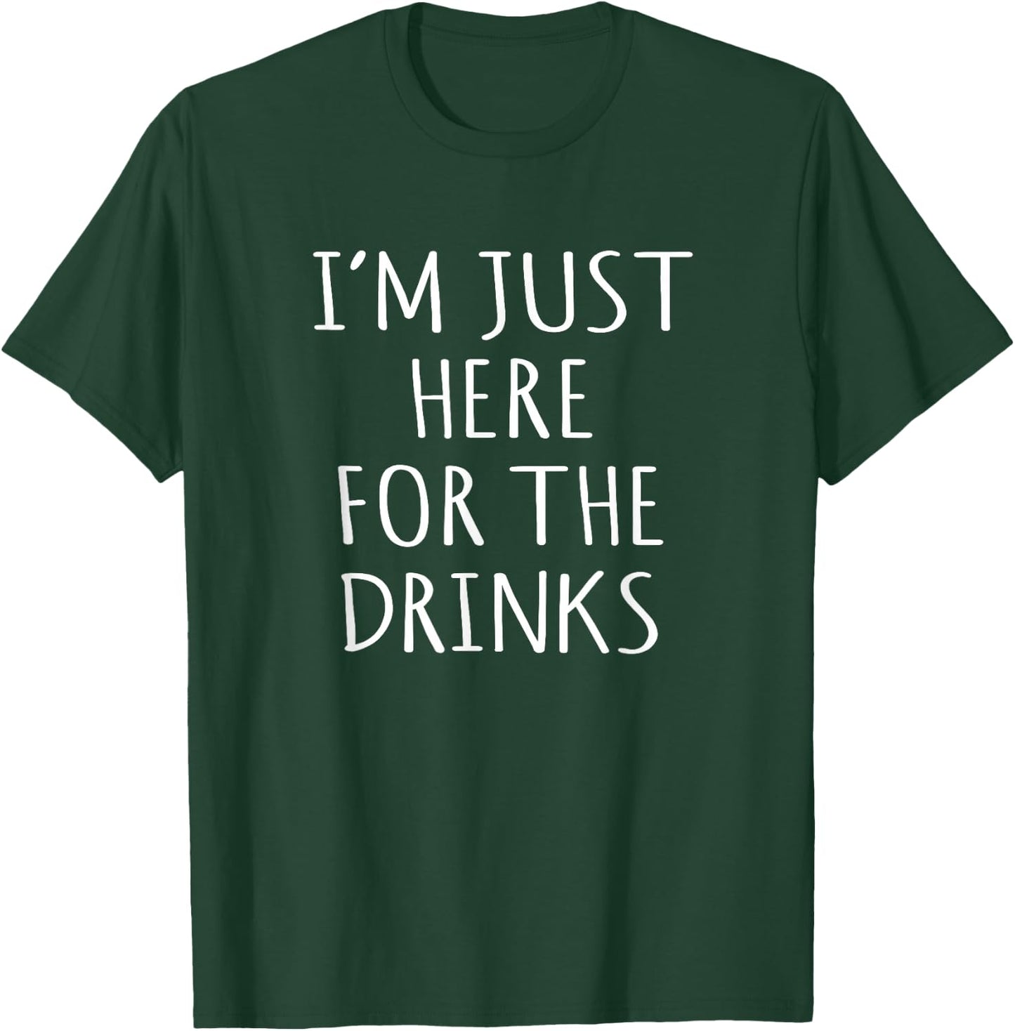 Funny I'm Just Here For The Drinks Party Idea T-Shirt - T-Shirt | Forest
