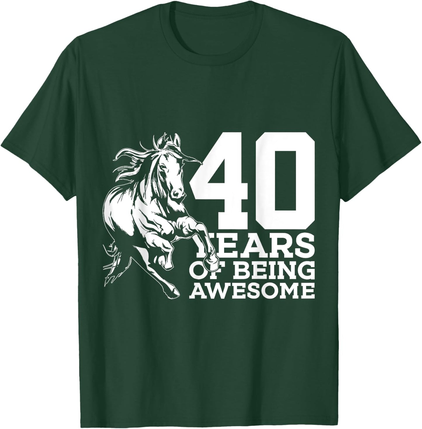 Horse 40 Years of Being Awesome Riding 40th Birthday T-Shirt - T-Shirt | Forest