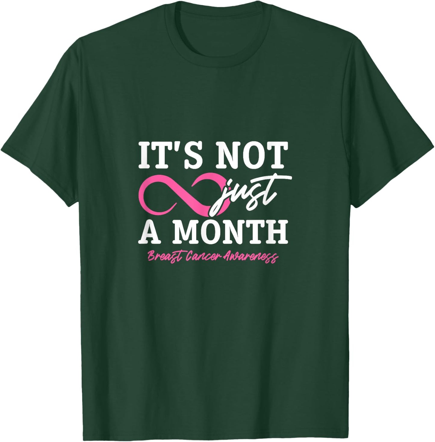 It's Not Just A Month Breast Cancer Awareness T-Shirt - T-Shirt | Forest