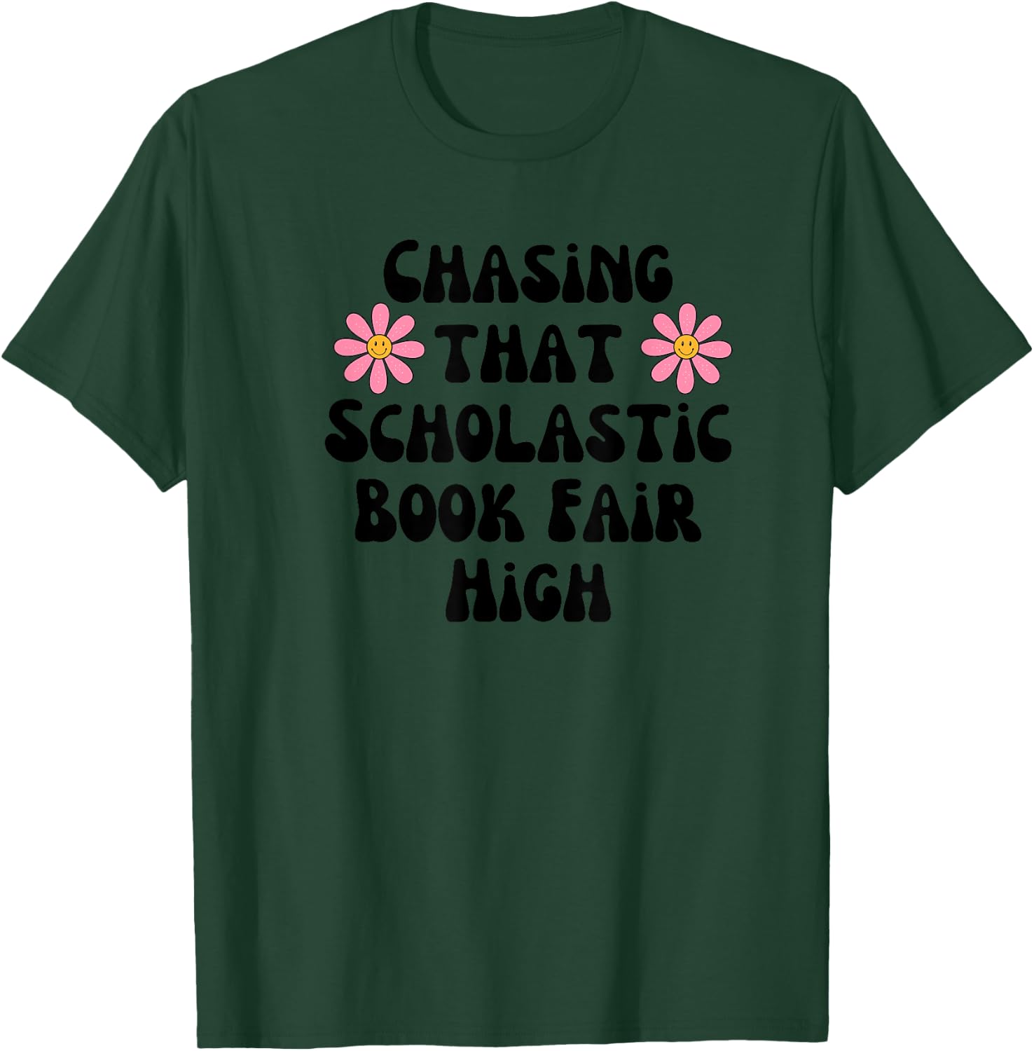 Chasing That Scholastic Book Fair High T-Shirt - T-Shirt | Forest