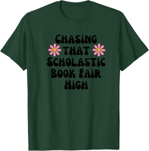 Chasing That Scholastic Book Fair High T-Shirt - T-Shirt | Forest