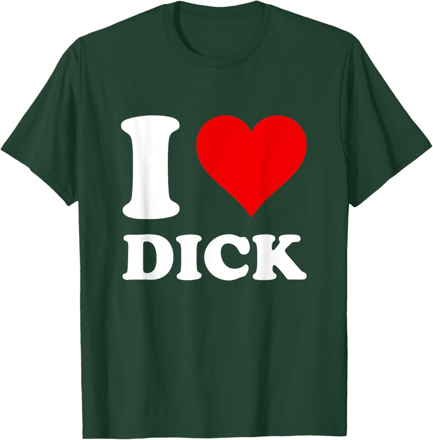 I Love Dick T-Shirt - T-Shirt | Forest