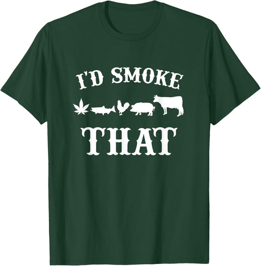 I'd smoke that Beef Pork Chicken weed Funny Grilling BBQ T-Shirt - T-Shirt | Forest