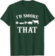 I'd smoke that Beef Pork Chicken weed Funny Grilling BBQ T-Shirt - T-Shirt | Forest