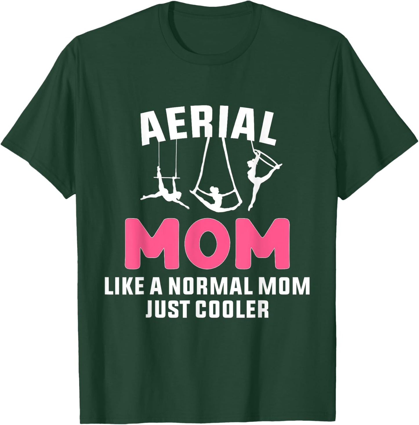 Cooler Aerial Mom Aerialist Dancer Circus T-Shirt - T-Shirt | Forest
