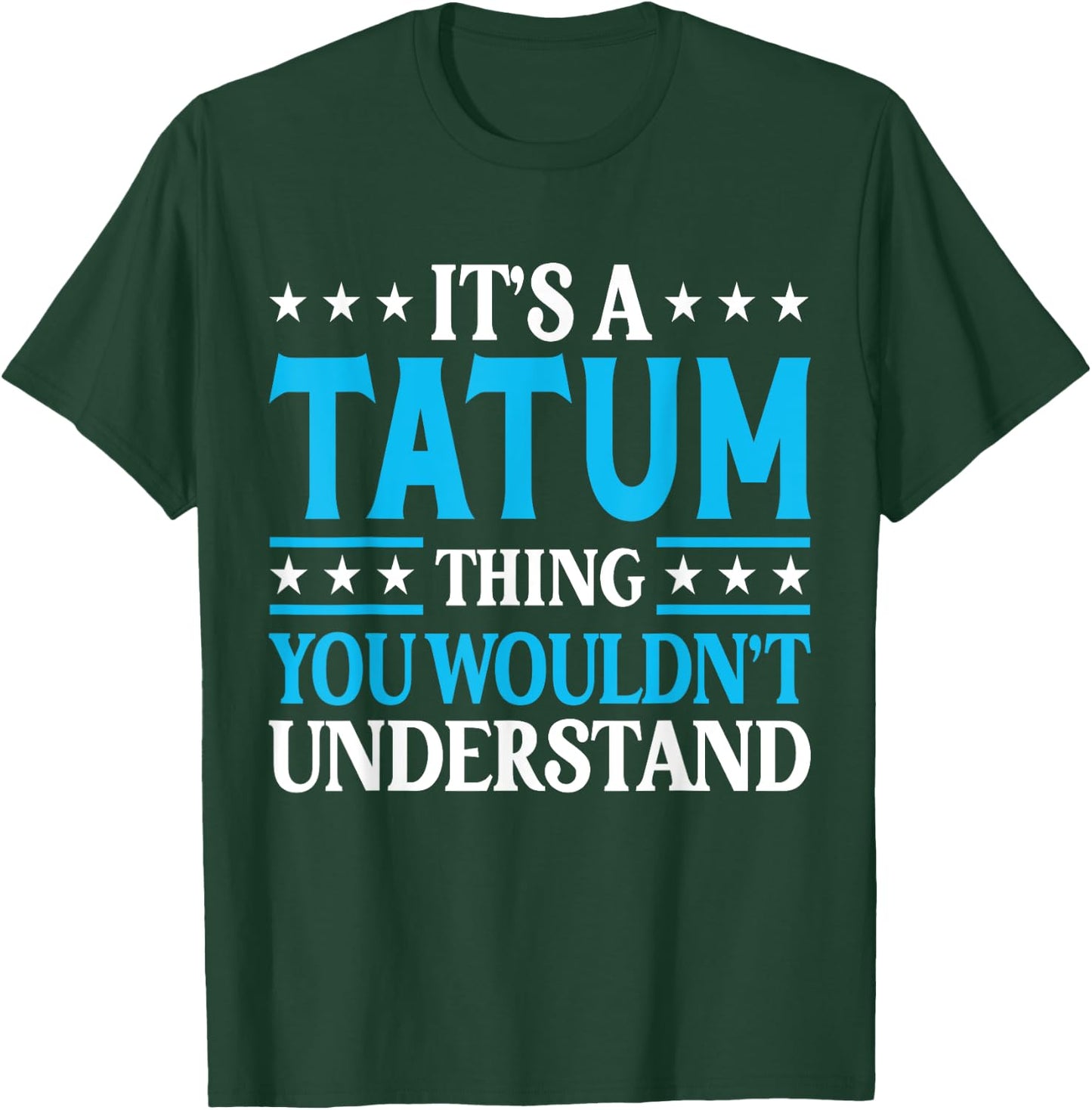 It's A Tatum Thing Personal Name Funny Tatum T-Shirt - T-Shirt | Forest
