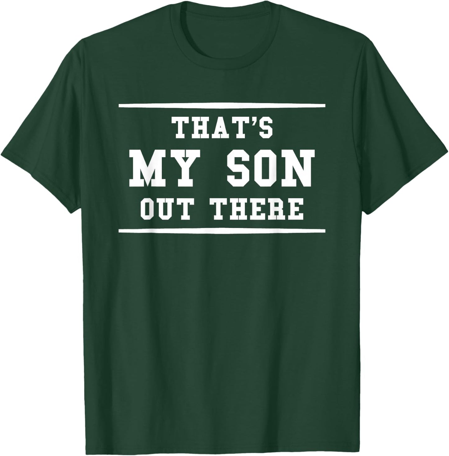 That's My Son Out There Sports Mom Dad Fan T-Shirt - T-Shirt | Forest