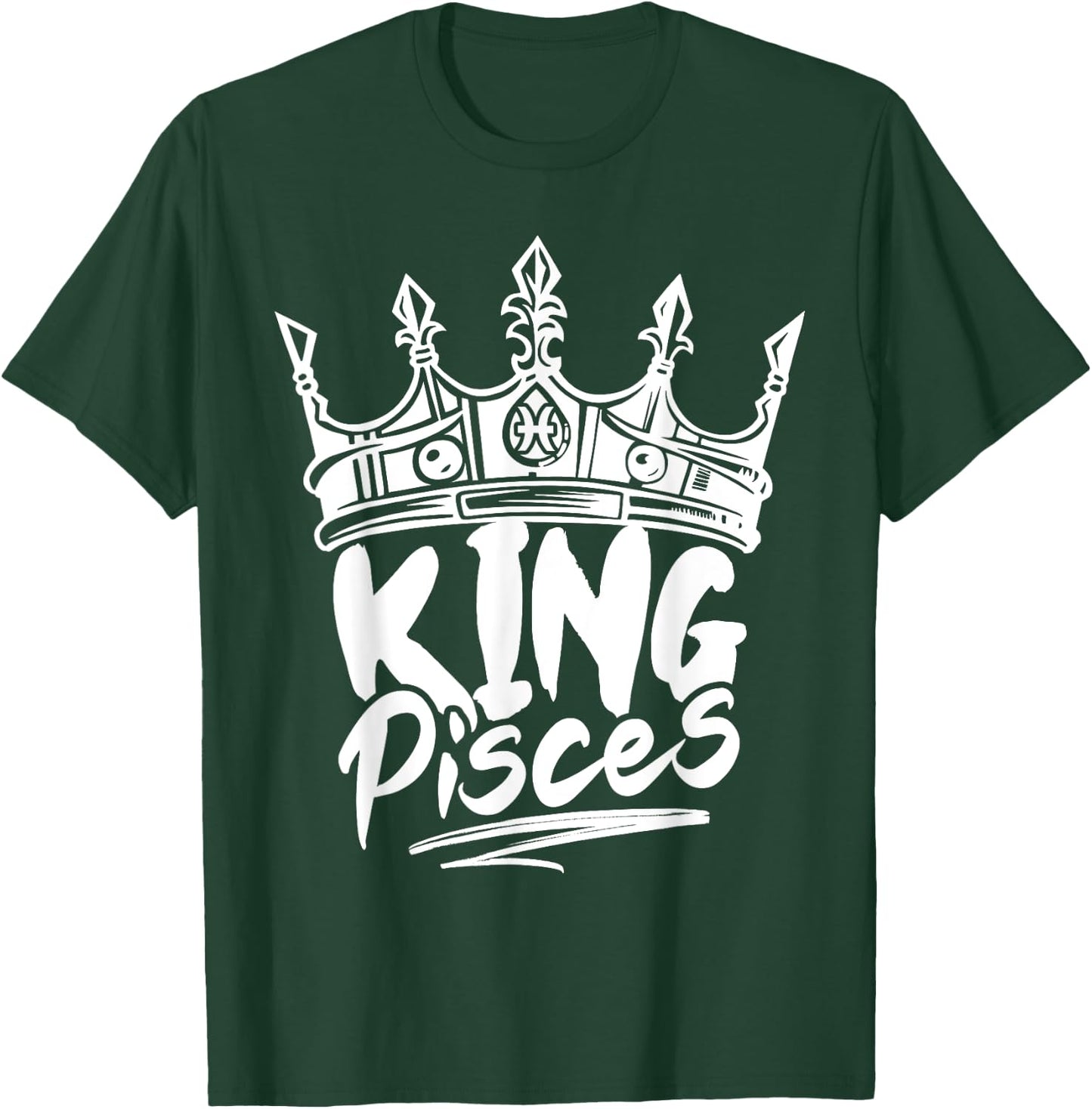 King Pisces Birthday Astrology Zodiac Sign Funny T-Shirt - T-Shirt | Forest