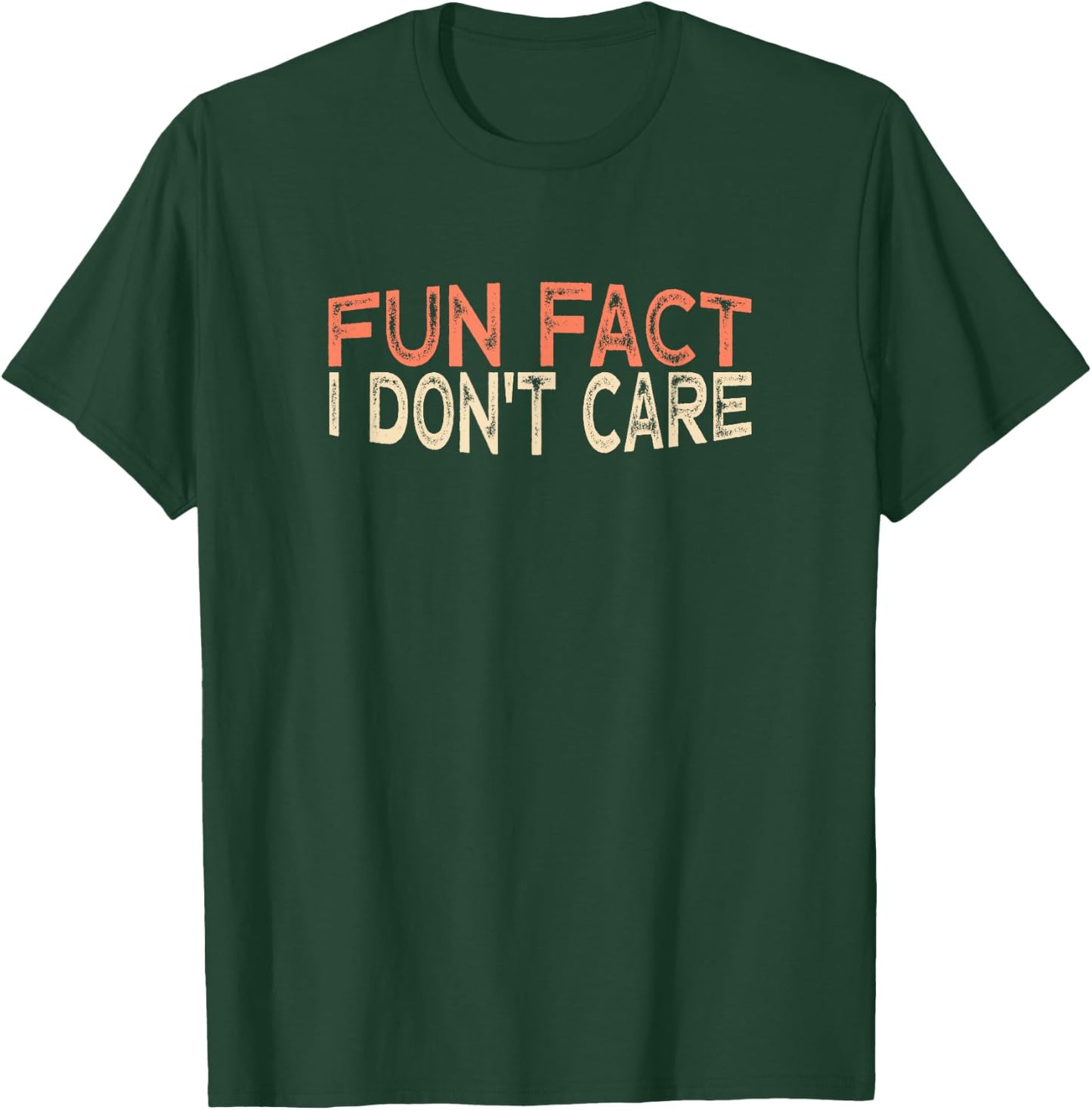 Fun Fact I Don't Care T-Shirt - T-Shirt | Forest
