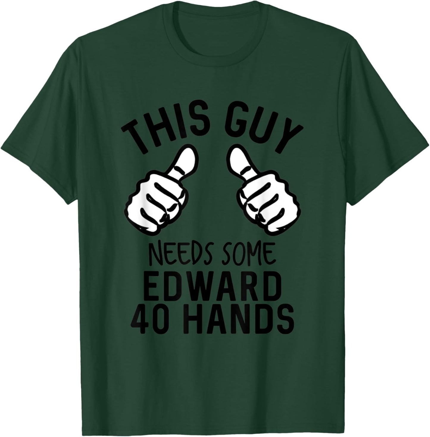 This Guy Needs Some Edward 40 Hands Funny Beer T-Shirt - T-Shirt | Forest
