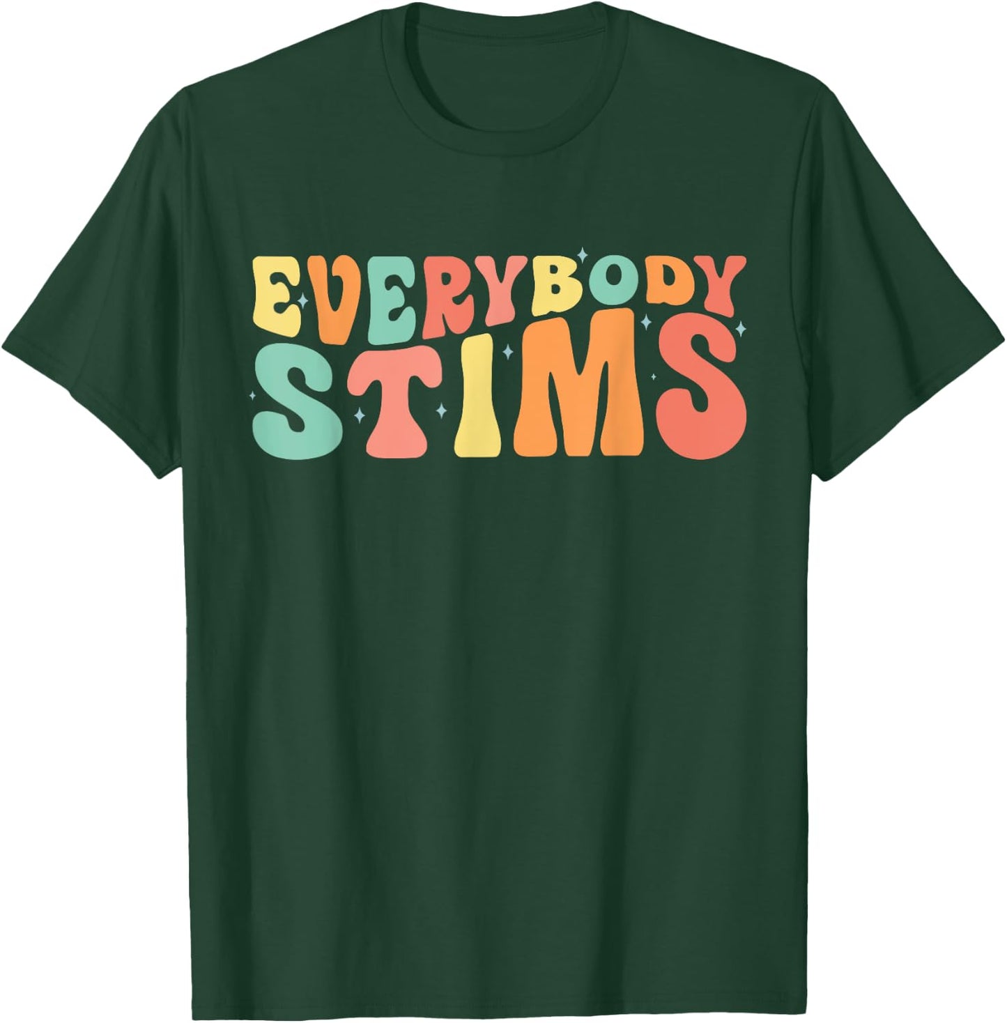 Everybody Stims Neurodiversity Acceptance SPED Teacher Women T-Shirt - T-Shirt | Forest