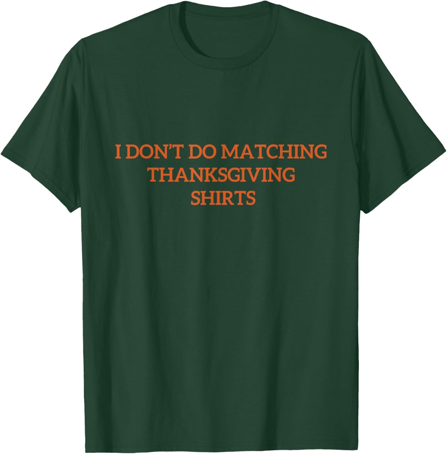 I Don't Do Matching Thanksgiving Shirt Funny Matching Couple T-Shirt - T-Shirt | Forest