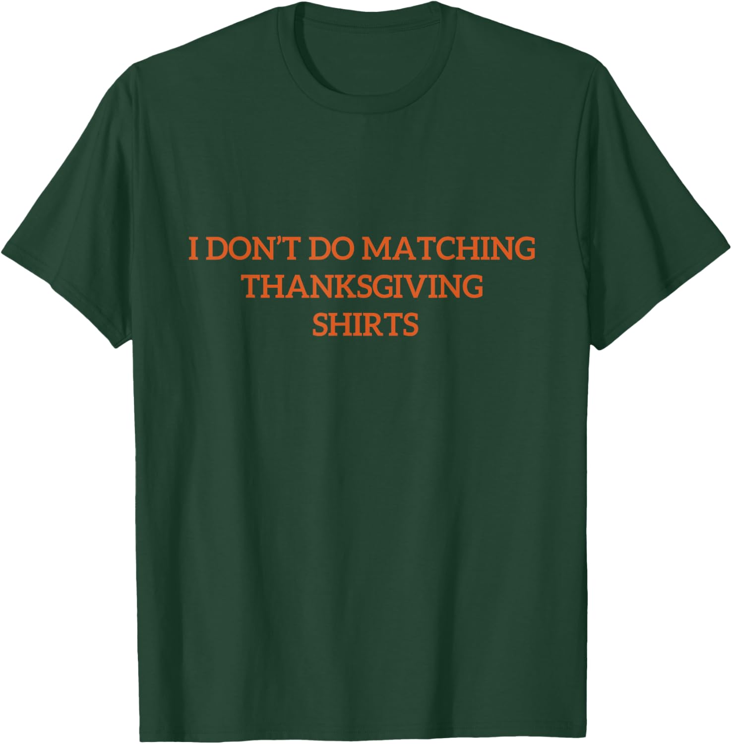 I Don't Do Matching Thanksgiving Shirt Funny Matching Couple T-Shirt - T-Shirt | Forest