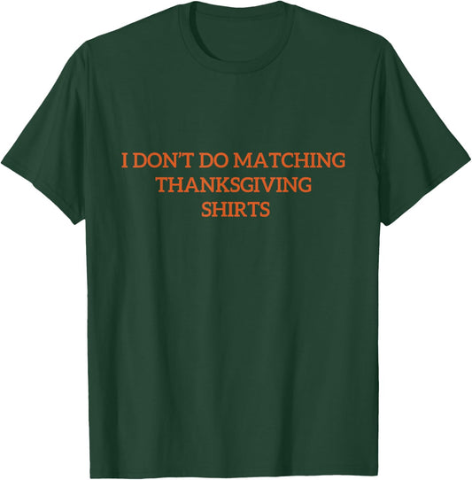 I Don't Do Matching Thanksgiving Shirt Funny Matching Couple T-Shirt - T-Shirt | Forest