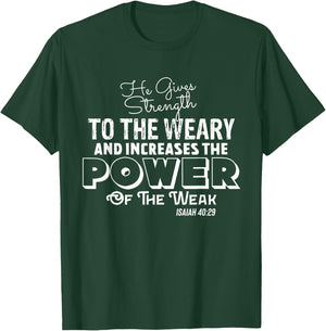 HE GIVES STRENGTH TO THE WEARY Stylish Christian Faith T-Shirt - T-Shirt | Forest