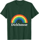 Dickhouse Funny Saying Sarcastic Rainbow Sarcasm T-Shirt - T-Shirt | Forest