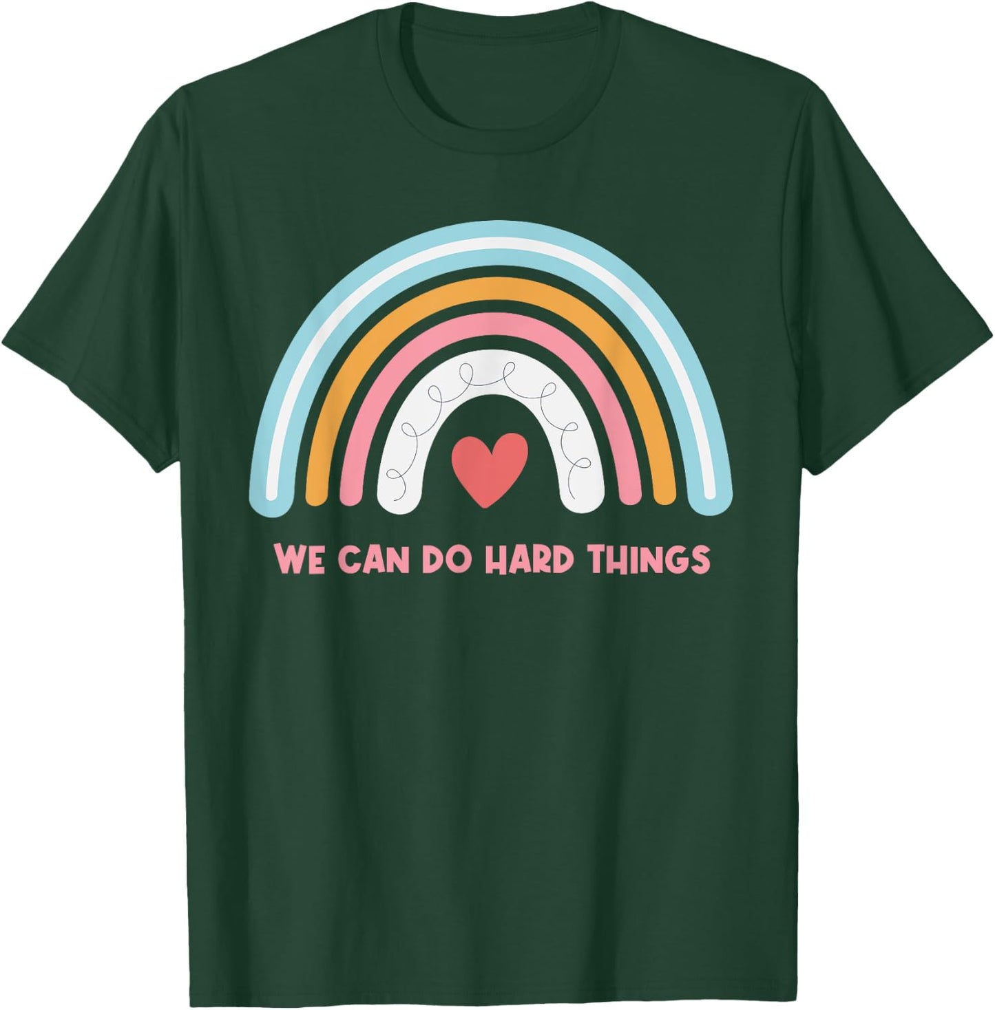 We Can Do Hard Things Motivational Teacher Rainbow T-Shirt - T-Shirt | Forest