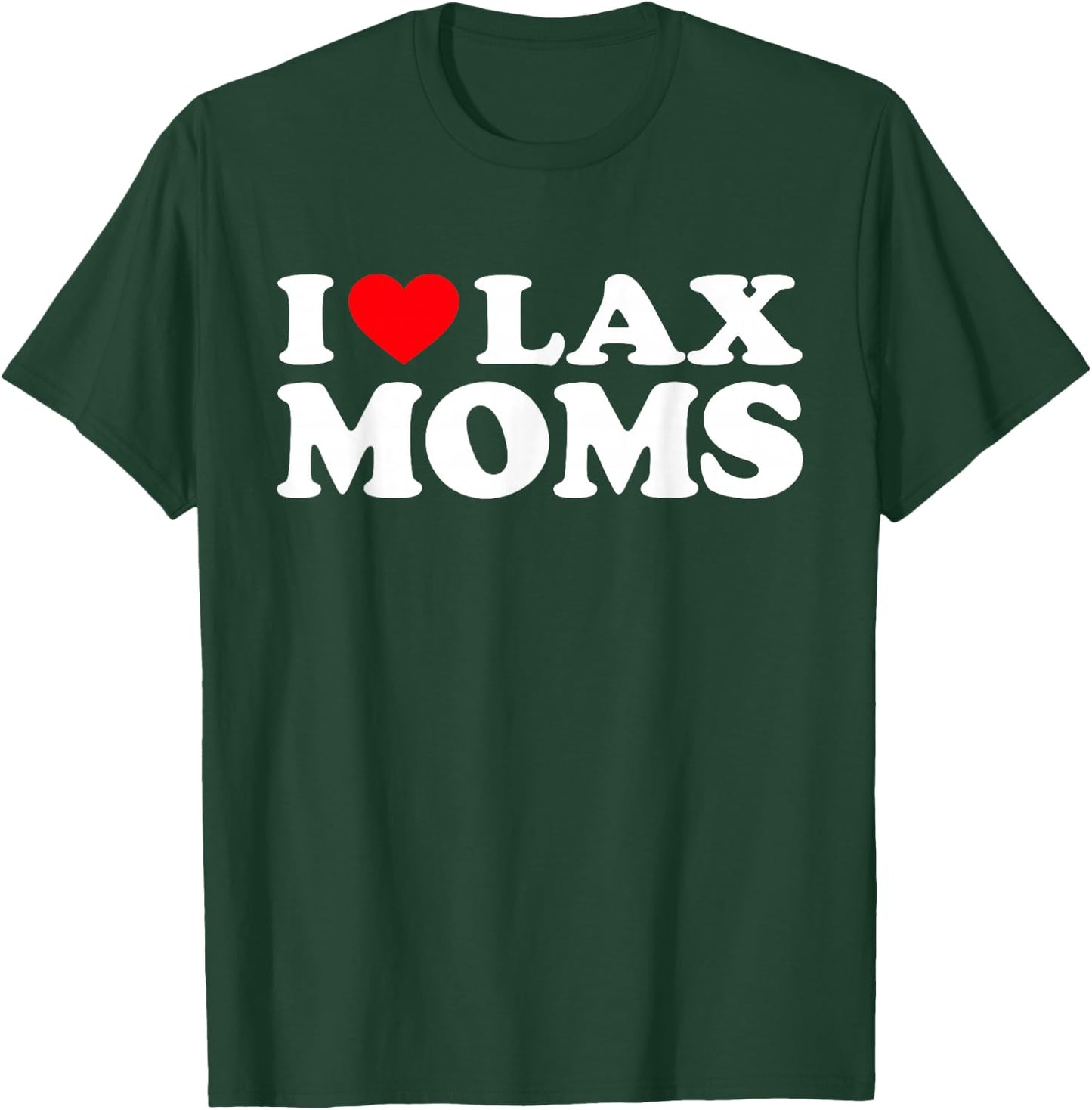 I Love Lax Moms Shirt I Heart Lax Moms T-Shirt - T-Shirt | Forest