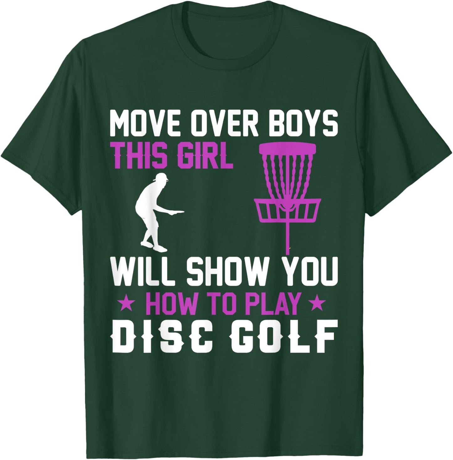Move Over Boys This Girl Will Show You How To Play Disc Golf T-Shirt - T-Shirt | Forest