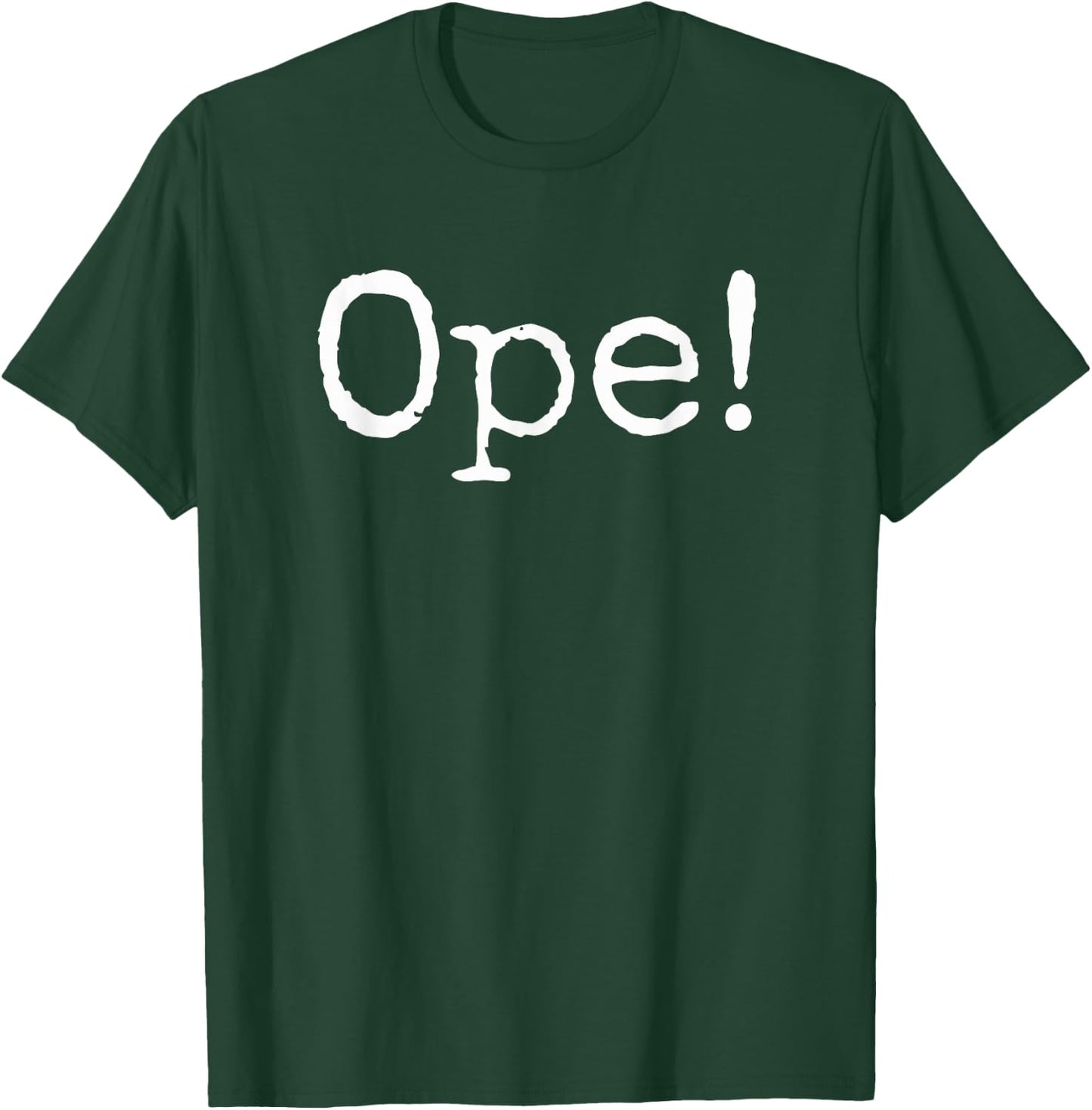 Ope! Funny Midwestern saying Midwest sorry phrase joke T-Shirt - T-Shirt | Forest