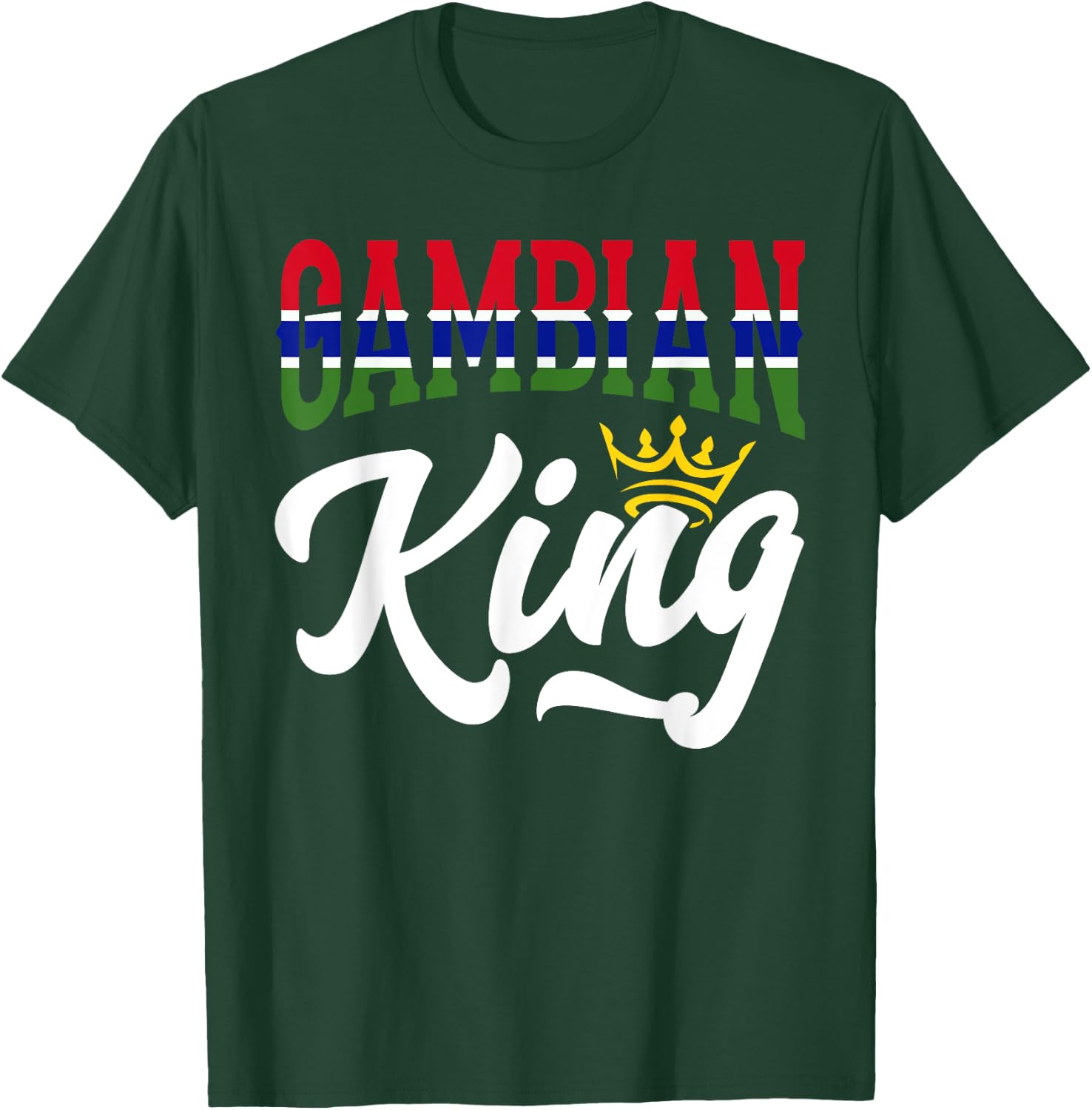 Gambian King Gambia Gambian Gambia Flag T-Shirt - T-Shirt | Forest
