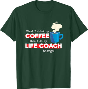 Life Coach & Coffee Lover, Funny Mentor Appreciation Saying T-Shirt - T-Shirt | Forest