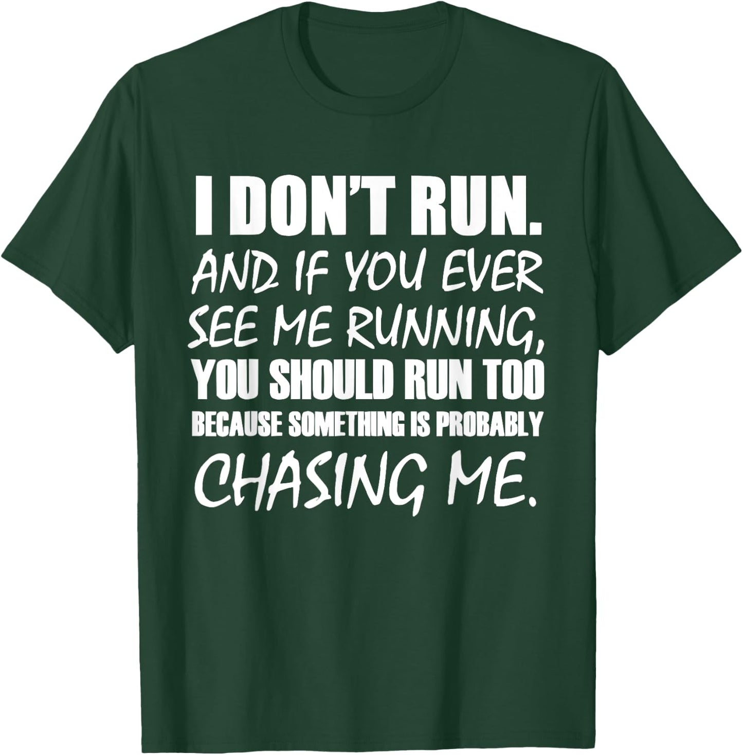 I Don't Run And If You See Me Running T-Shirt - T-Shirt | Forest