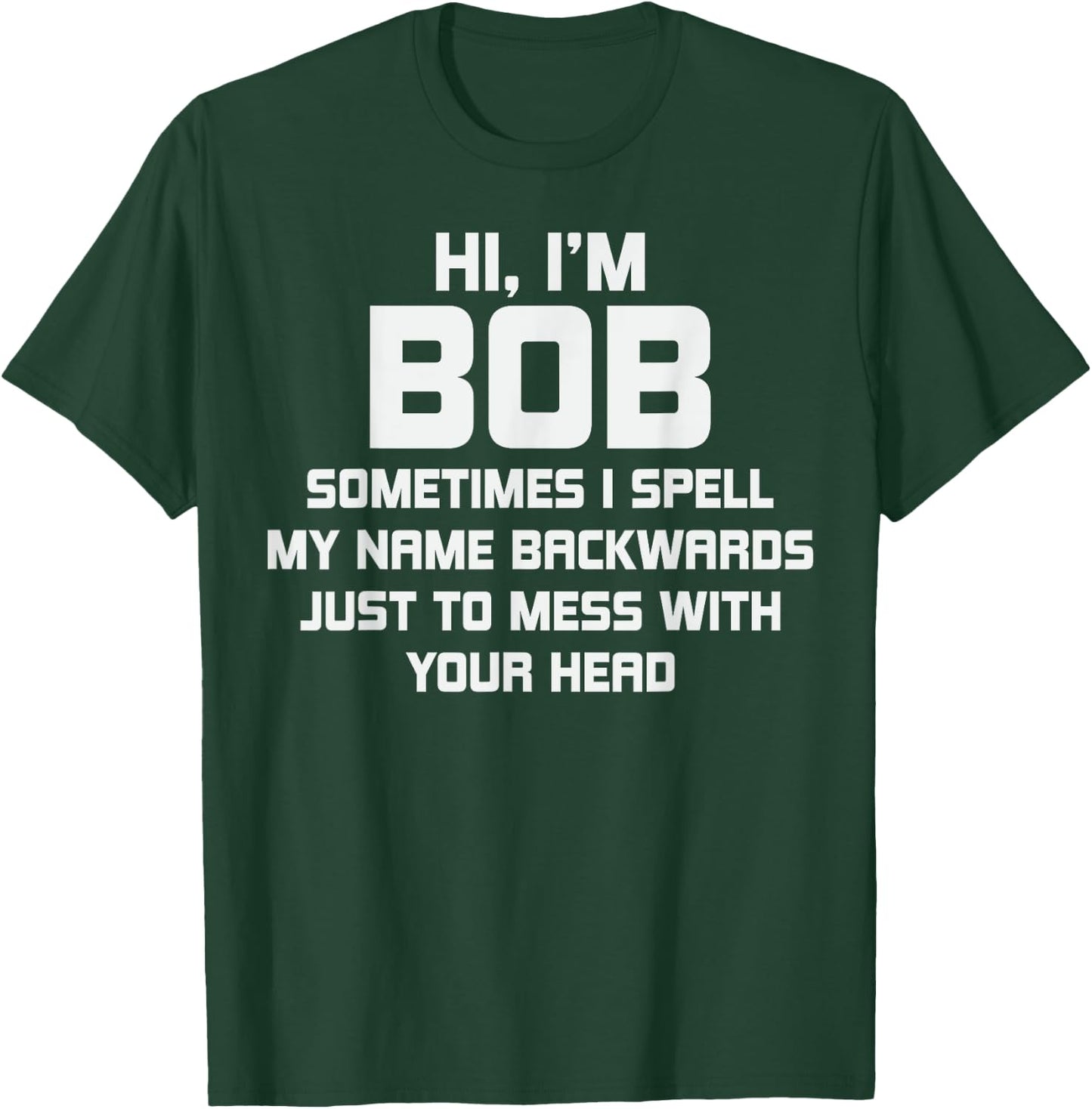 for Bob Personal Name First Name Funny Bob T-Shirt - T-Shirt | Forest