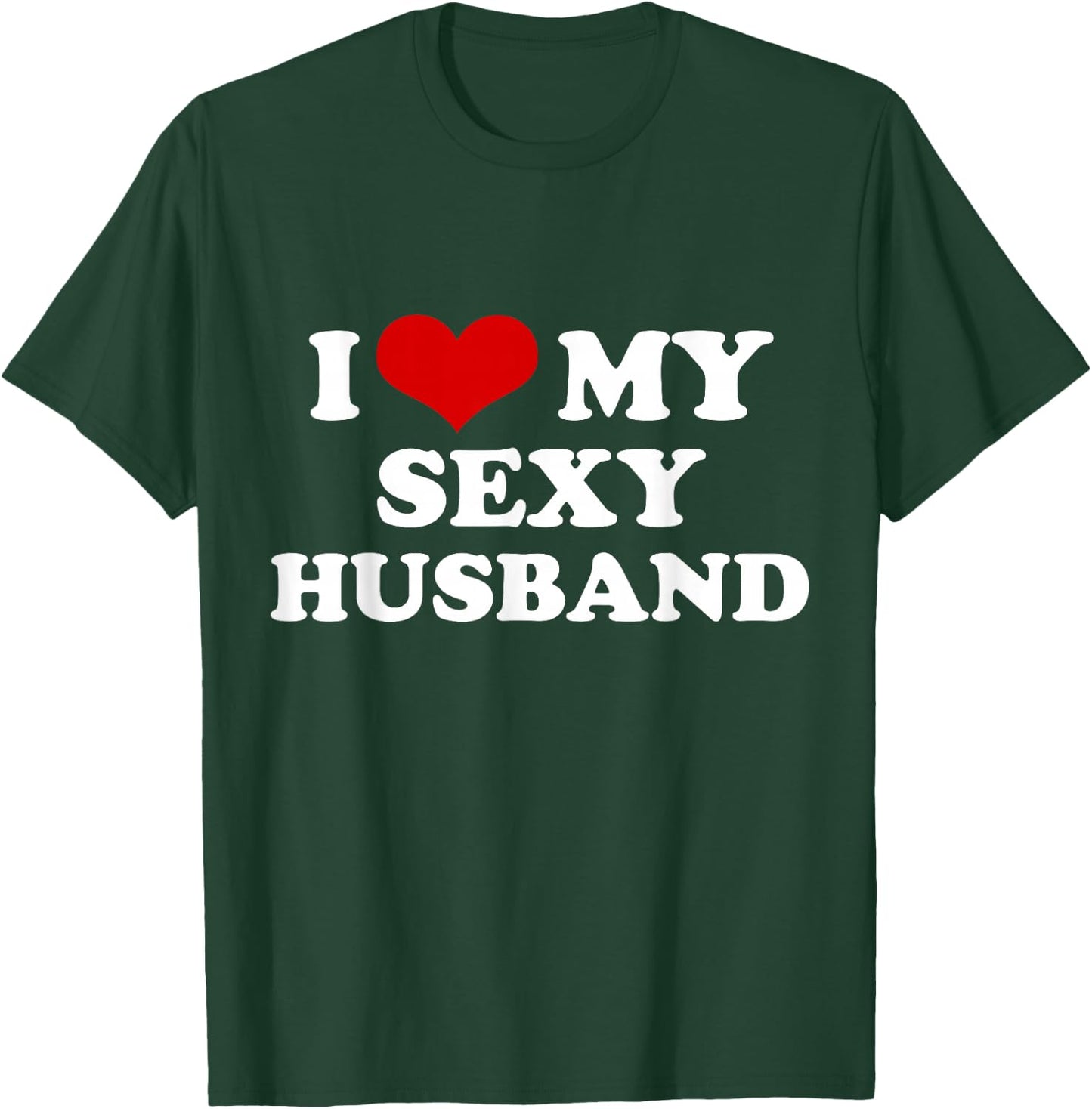 I Love My Sexy Husband Funny Valentines Day Red Heart Love T-Shirt - T-Shirt | Forest