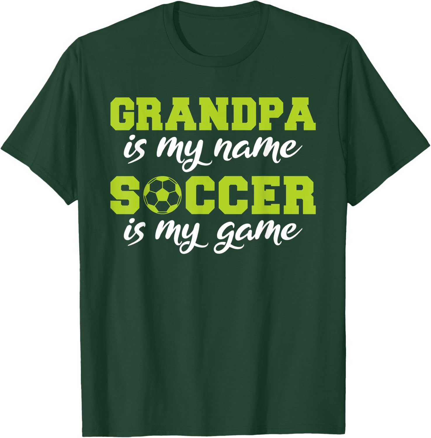Grandpa is my Name Soccer is my Game Soccer Grandpa T-Shirt - T-Shirt | Forest