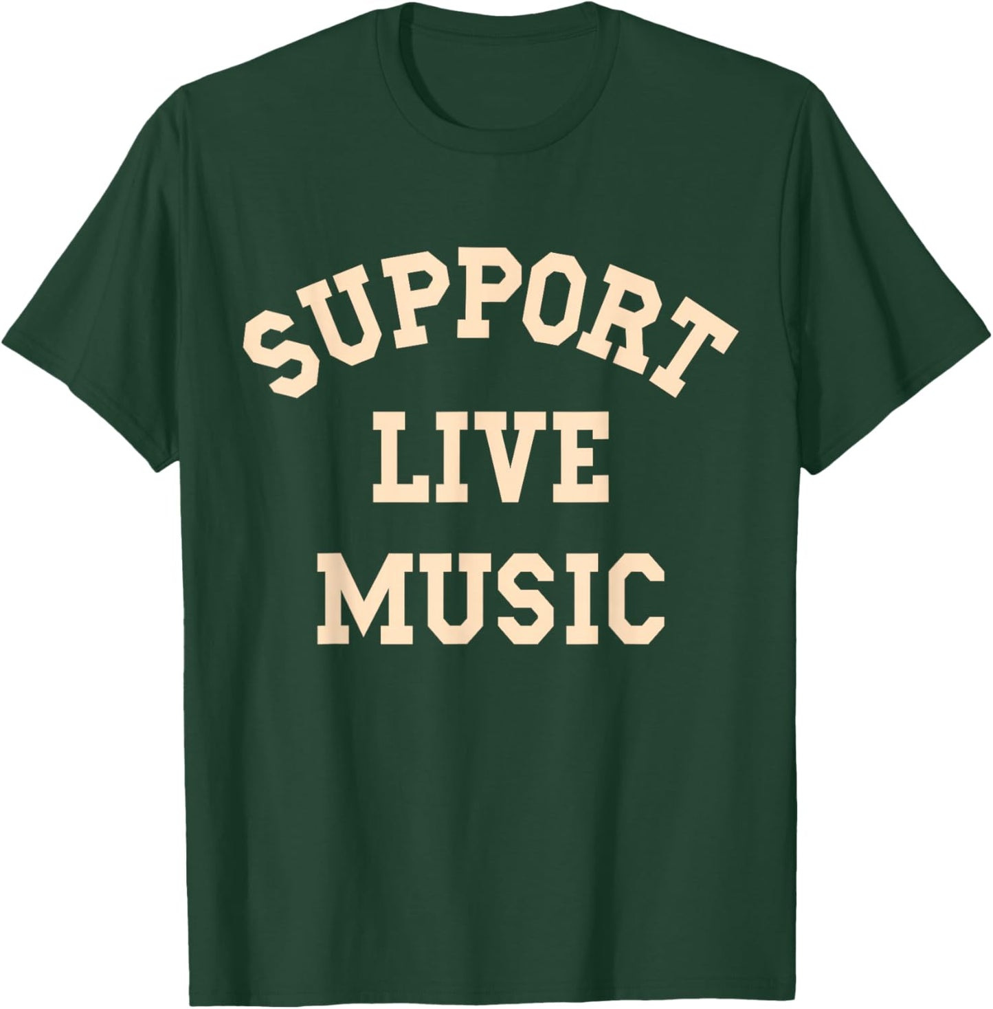 Support Live Music, Musicians Concertgoers Music Lovers T-Shirt - T-Shirt | Forest