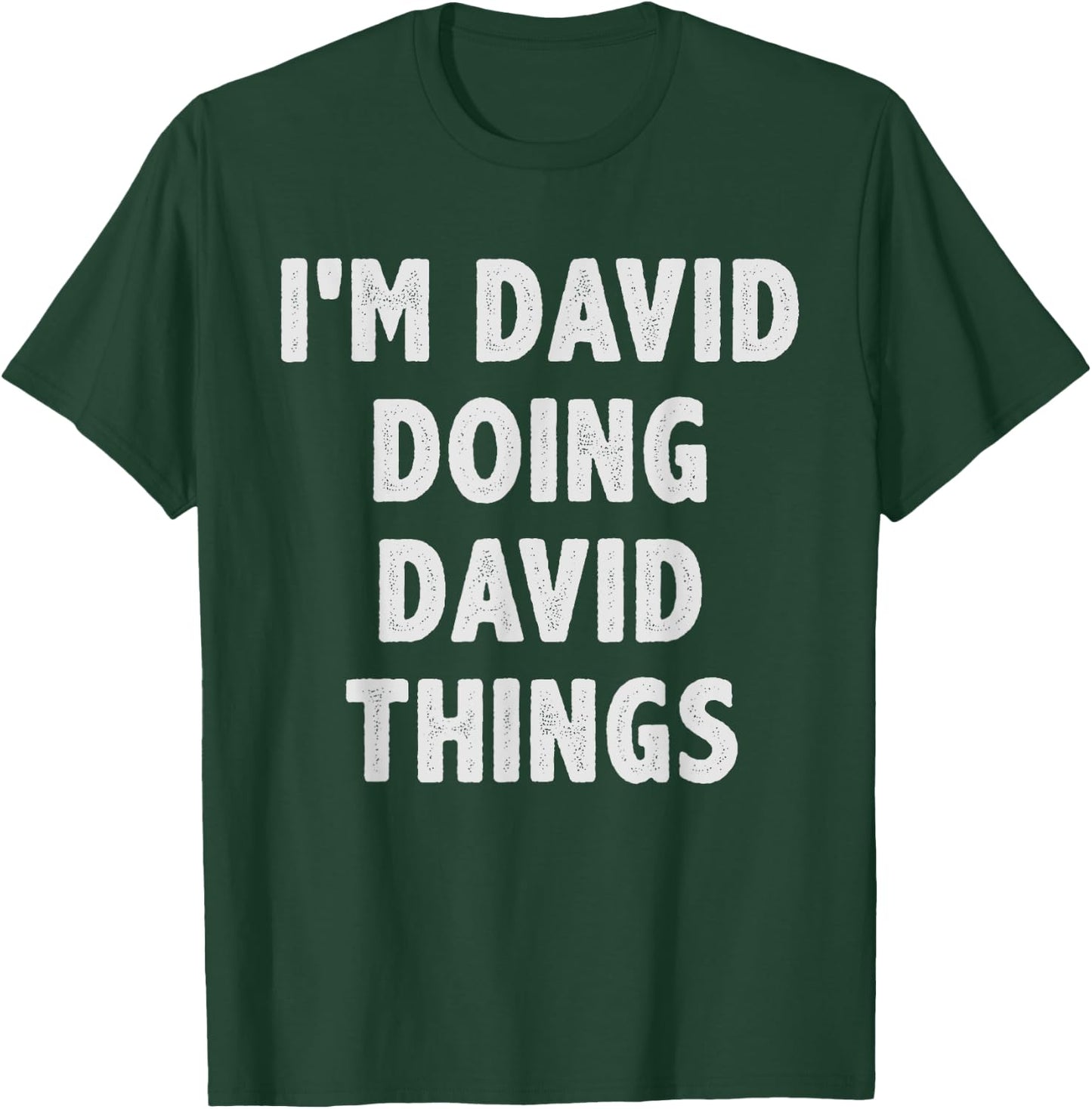 I'm David Doing David Things - Funny Gift David Name T-Shirt - T-Shirt | Forest