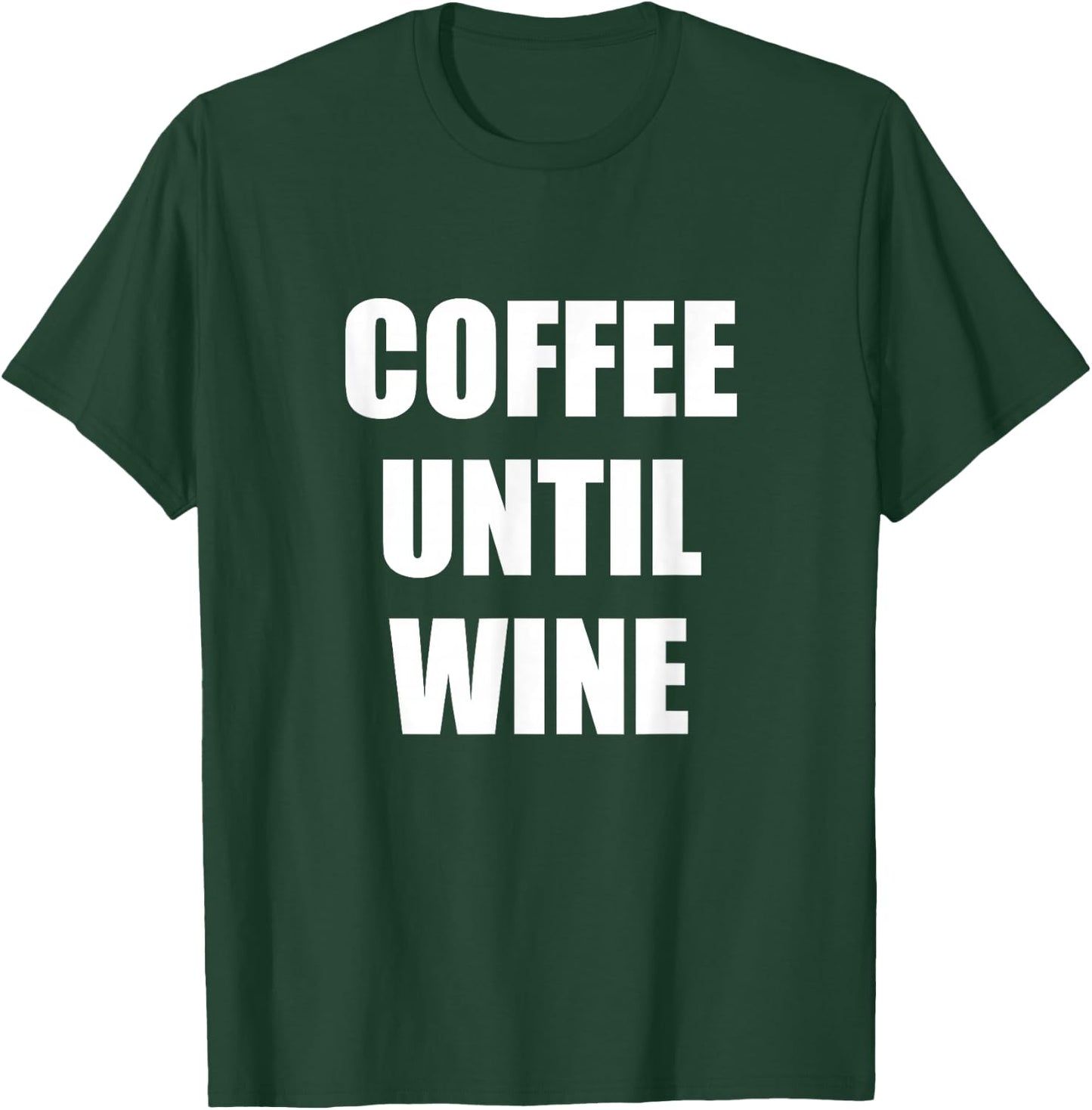 Coffee Until Wine T-Shirt - T-Shirt | Forest
