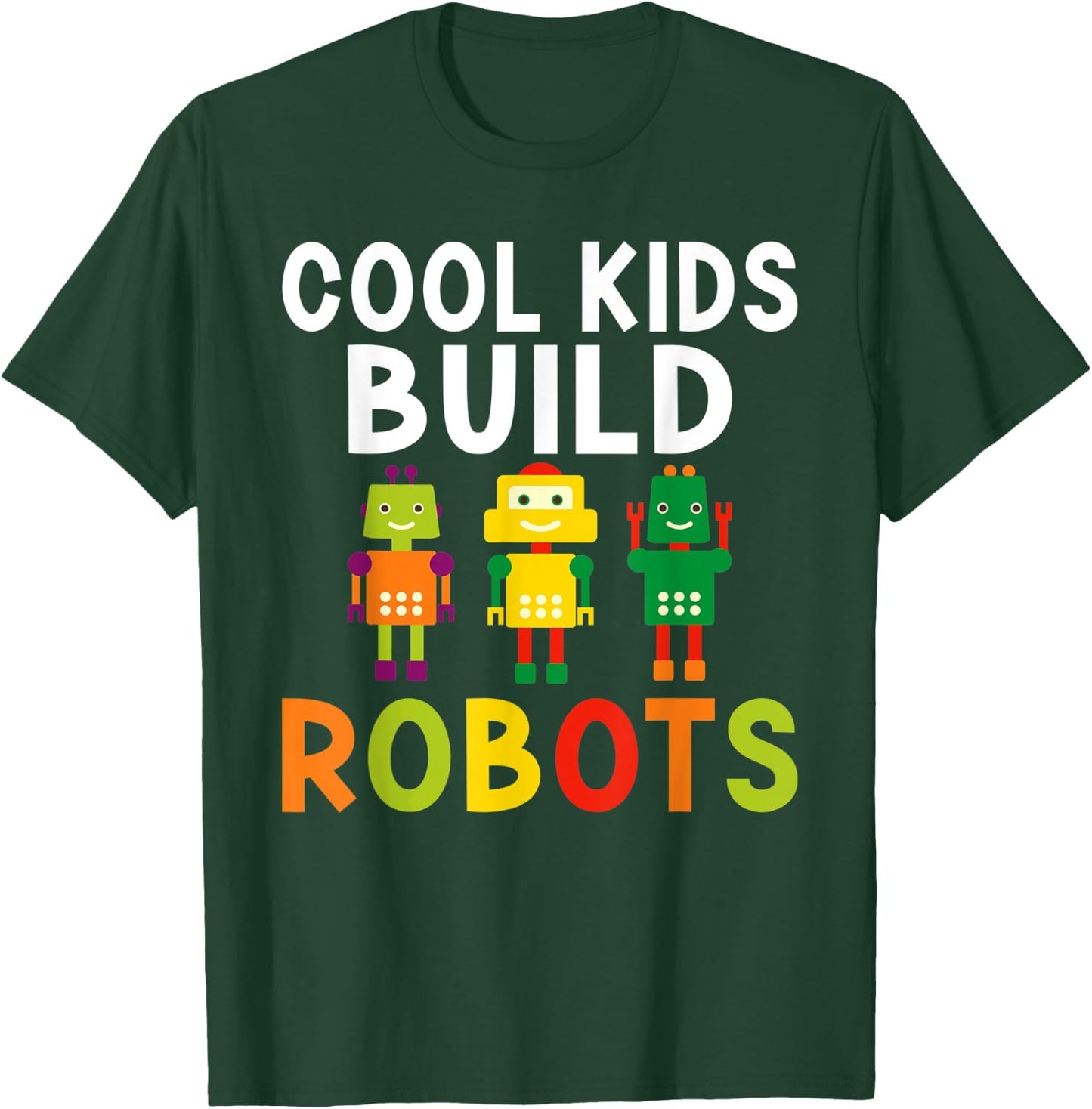 Cool Kids build Robots T-Shirt - T-Shirt | Forest