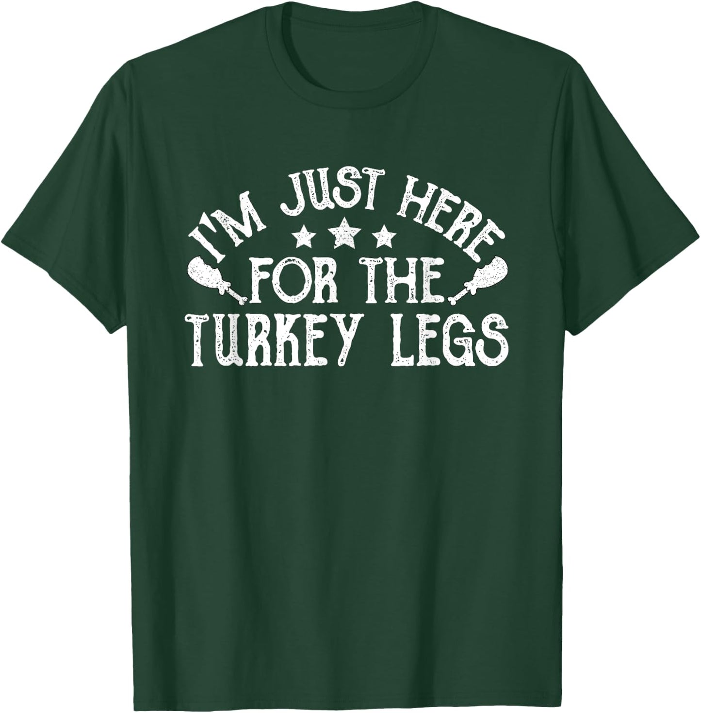 Ren Fair - I'm Just Here For The Turkey Legs T-Shirt - T-Shirt | Forest
