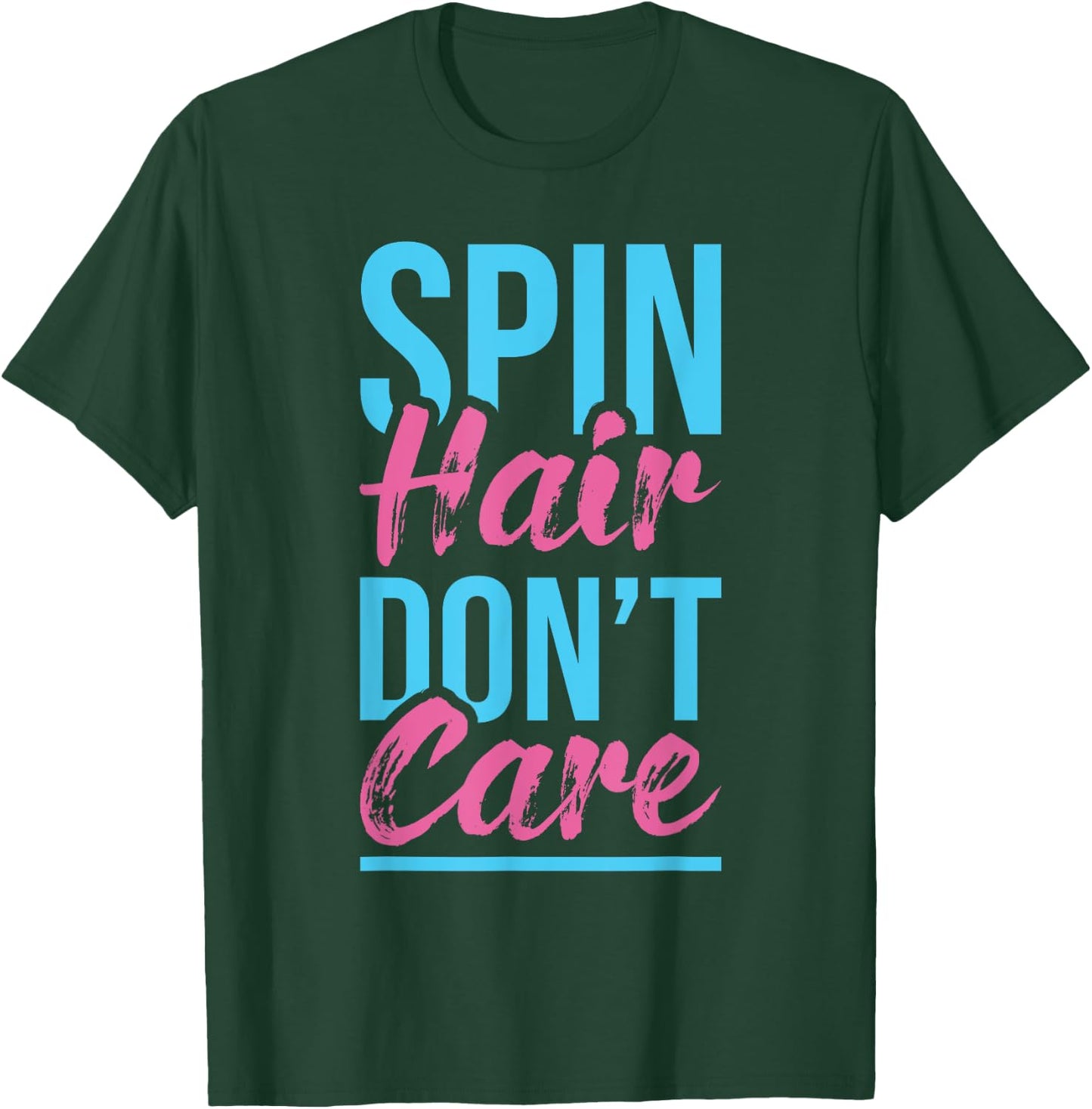 Spin Hair Don't Care - Spinning Class Indoor Bike Cycling T-Shirt - T-Shirt | Forest