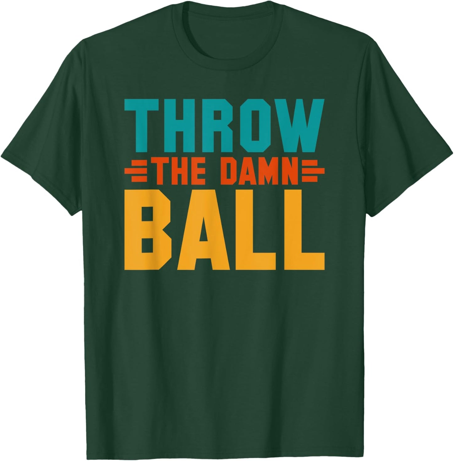 Football Throw The Damn Ball Sarcastic T-Shirt - T-Shirt | Forest