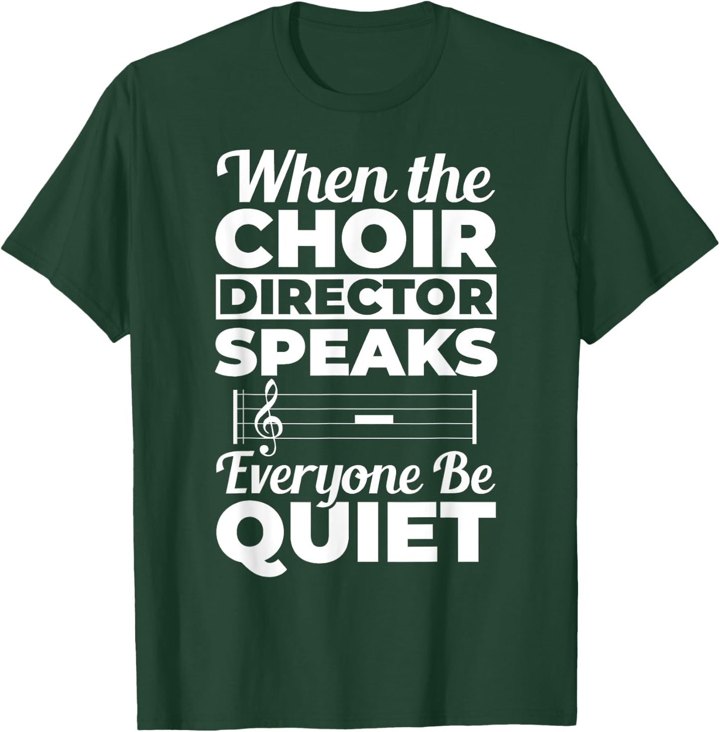When Choir Director Speaks Choir Teacher Chorus Music Choir Men Women T-Shirt - T-Shirt | Forest