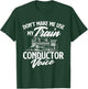 Don't Make Me Use My Train Conductor Voice - Railroad Lover T-Shirt - T-Shirt | Forest