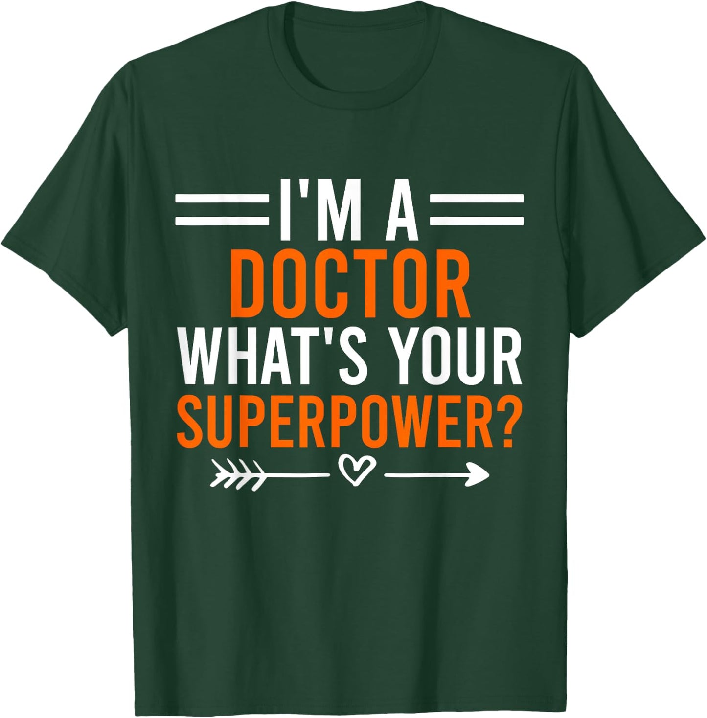 I'm A Doctor What's Your Superpower Men Women Doctor T-Shirt - T-Shirt | Forest