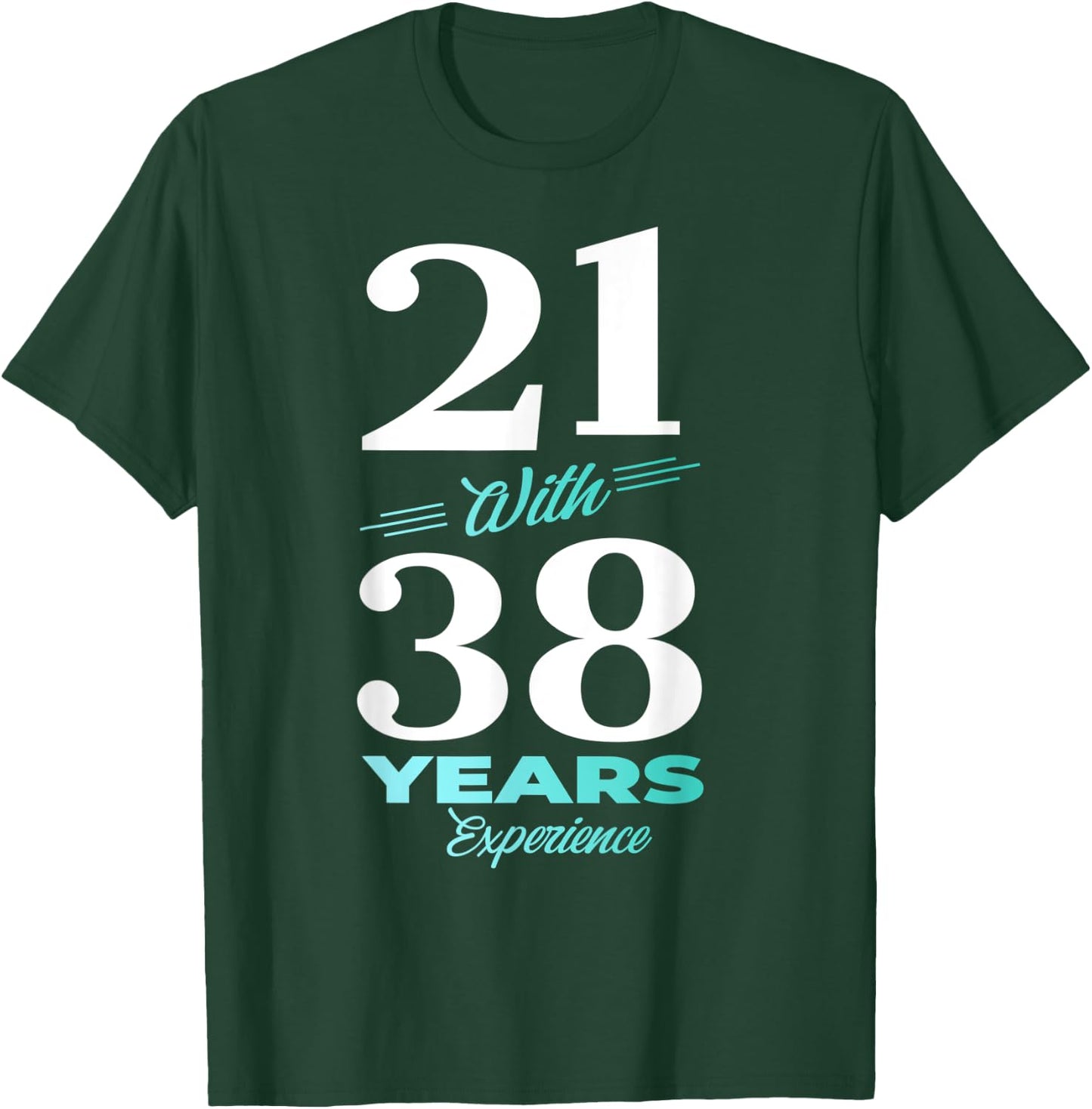 21 With 38 Years Experience 59th Birthday Men Women T-Shirt - T-Shirt | Forest