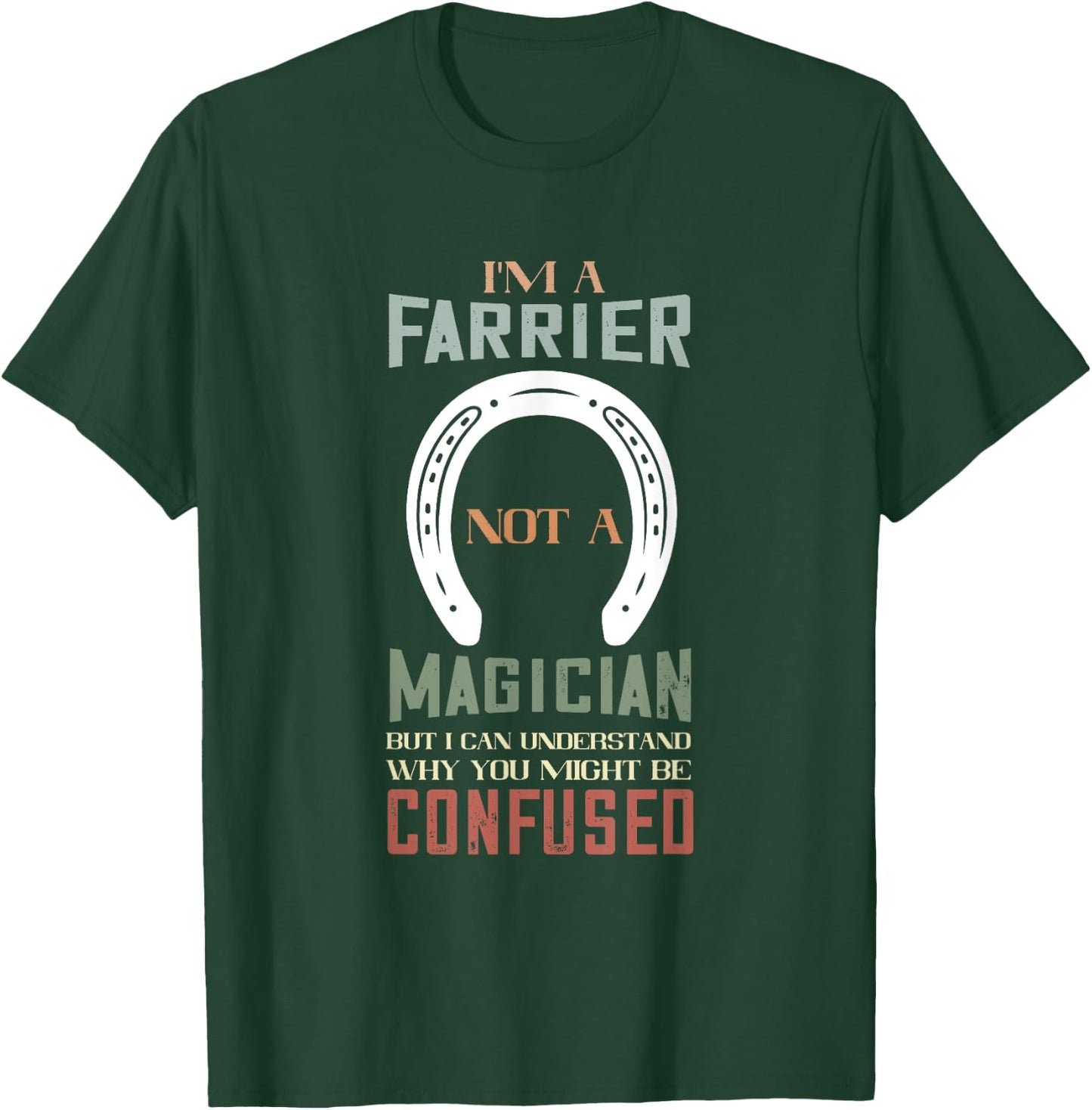 Farrier Not A Magician Horseshoe Hoof Trimming Equine T-Shirt - T-Shirt | Forest