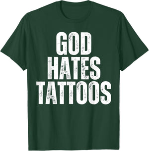 God Hates Tattoos Tattooing Anti Tattoo T-Shirt - T-Shirt | Forest