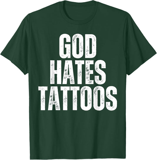 God Hates Tattoos Tattooing Anti Tattoo T-Shirt - T-Shirt | Forest