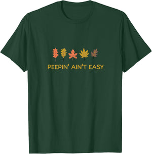 Leaf Peeping Peepin' Ain't Easy Leafer Fall Autumn Foliage T-Shirt - T-Shirt | Forest