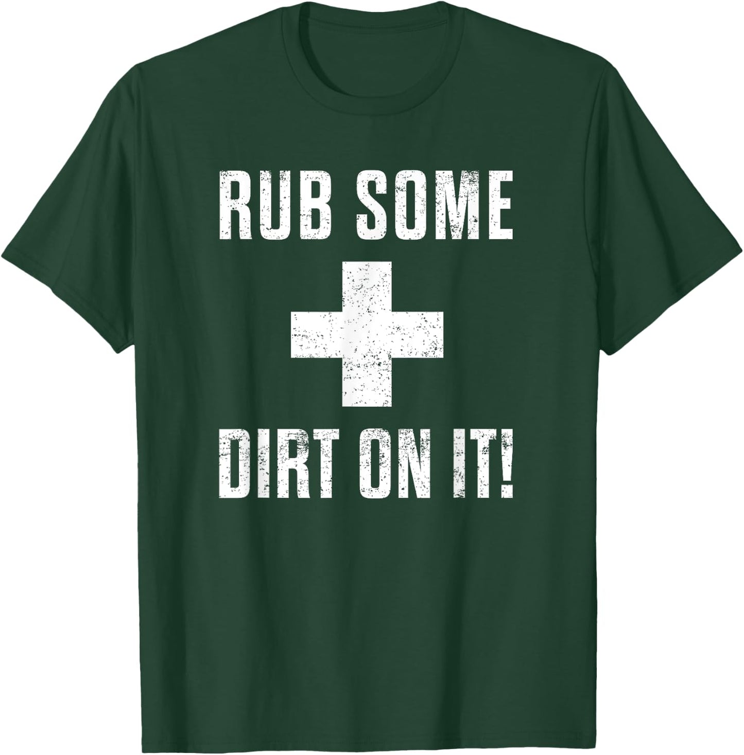 Funny Sports Meme Rub Some Dirt On It for Coach or Dad T-Shirt - T-Shirt | Forest